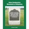 Union Headquarters Monuments at Gettysburg: A Guide to the Corps, Division and Brigade Monuments of the Army of the Potomac at Gettysburg