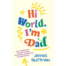 Hi World, I'm Dad: How Fathers Can Journey to Autism Awareness, Acceptance, and Appreciation