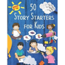 50 Story Starters: For Kids Ages 5-10