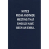 Notes From Another Meeting That Should Have Been An Email