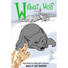 Wilbur Wolf: A fun read-aloud illustrated tongue twisting tale brought to you by the letter W