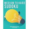 Medium To Hard Sudoku Puzzle Book For Adults 1: 250 Medium And 250 Hard Sudoku Puzzles. 4 Puzzles On Each Page, 9X9 Sudoku. This is our First Book In