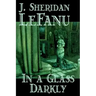 In a Glass Darkly by Joseph Sheridan Le Fanu, Fiction, Literary, Horror, Fantasy