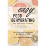 Easy Food Dehydrating and Safe Food Storage