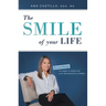 The Smile of Your Life: Everything You Need to Know for Your Orthodontic Journey