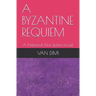 A Byzantine Requiem: A Historical Noir fiction novel