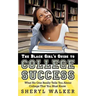 The Black Girl's Guide to College Success: What No One Really Tells You About College That You Must Know