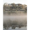 A Practical Introduction to Numerical Methods for Materials Scientists and Engineers