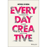 Everyday Creative: A Dangerous Guide for Making Magic at Work