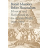 British Identities Before Nationalism: Ethnicity and Nationhood in the Atlantic World, 1600 1800