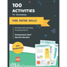 100 activities for developing fine motor skills: Develop fine motor skills through simple activities