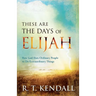 These Are the Days of Elijah: How God Uses Ordinary People to Do Extraordinary Things