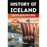 The History of Iceland: Land of Glaciers and Legends