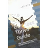 The Small Business Thrive Guide: How To Save Money and Thrive During Challenging Times