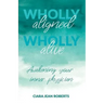 Wholly Aligned, Wholly Alive: Awakening your inner physician