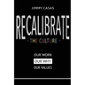 Recalibrate the Culture: Our Why...Our Work...Our Values: Our