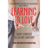 Learning To Love: From Conflict To Lasting Harmony
