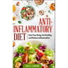 Anti Inflammatory Diet: Heal Your Body, Eat Healthy, and Reduce Inflammation