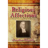 Religious Affections: A Treatise Concerning Religious Affections