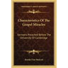 Characteristics of the Gospel Miracles: Sermons Preached Before the University of Cambridge