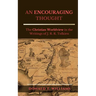An Encouraging Thought: The Christian Worldview in the Writings of J. R. R. Tolkien