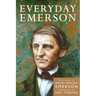 Everyday Emerson: The Wisdom of Ralph Waldo Emerson Paraphrased