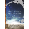 The Origins and History of Consciousness