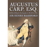 Augustus Carp, Esq., Being the Autobiography of a Really Good Man by Sir Henry Bashford, Fiction, Literary, Classics, Action & Adventure