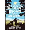 The Adventures of Sergeant Brown and the Mini Marines
