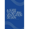 A Guide to Natural Ventilation Design: A Component in Creating Leed Application