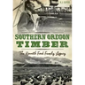 Southern Oregon Timber:: The Kenneth Ford Family Legacy