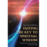 Fasting: The Key to Spiritual Wisdom: A Handbook for Revolutionary Christian Living