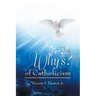 The Why's? of Catholicism