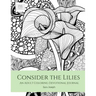Consider the Lilies: An Adult Coloring Devotional Journal