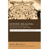 Divine Healing: The Holiness-Pentecostal Transition Years, 1890-1906: Theological Transpositions in the Transatlantic World