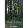 Run Gently Out There: Trials, trails, and tribulations of running ultramarathons