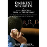 Darkest Secrets of Making a Pitch for Film and Television: How You Can Get a Studio Executive, Producer, Name Actor or Private Investor to Say Yes to