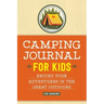 Camping Journal for Kids: Record Your Adventures in the Great Outdoors