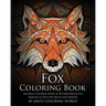 Fox Coloring Book: An Adult Coloring Book of 40 Stress Relief Fox Designs to Help You Relax and Unwind