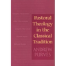 Pastoral Theology in the Classical Tradition