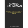 Daniel Kahneman: Decoding the Mind, Unveiling the Secrets of Decision-Making