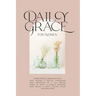 Daily Grace for Women: Devotional Reflections to Nourish Your Soul