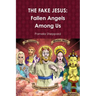 The Fake Jesus: Fallen Angels Among Us