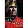 The Eagle and the Wolves: A Novel of the Roman Army