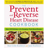 The Prevent and Reverse Heart Disease Cookbook: Over 125 Delicious, Life-Changing, Plant-Based Recipes