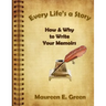 Every Life's a Story: How & Why to Write Your Memoirs