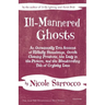 Ill-Mannered Ghosts: An Occasionally True Account of Hillbilly Stonehenge, Occult Cleaning Products, the Lady in the Picture, and the Bloodcurdling Ta