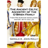 The Standard Edition of The Ancient Celtic Ancestry of the O'Brien Family: Their Pre-Surname Genealogies, History, Myth and Law