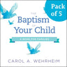The Baptism of Your Child, Pack of 5: A Book for Families