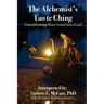 The Alchemist's Tao Te Ching: Transforming Your Lead Into Gold